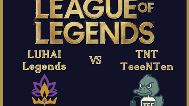 Plakat für ein League of Legends-Match: LUHAI Legends vs. TNT TeeeNTen